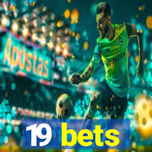 19 bets